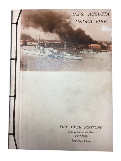Item #89413 U. S. S. Augusta under Fire: Sino-Japanese Incident 1937-1938 Shanghai, China. Clad Elmer Polley, Myron Oman Hill.