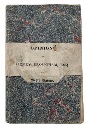 Item #89454 Opinions of Henry Brougham, Esq. on Negro Slavery: With Remarks. Henry Brougham