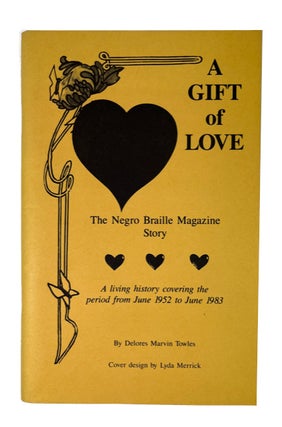 Item #89492 A Gift of Love: The Negro Braille Magazine Story: A Living History Covering the...