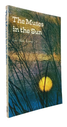 Item #89516 The Mutes in the Sun. Lee Kok Liang