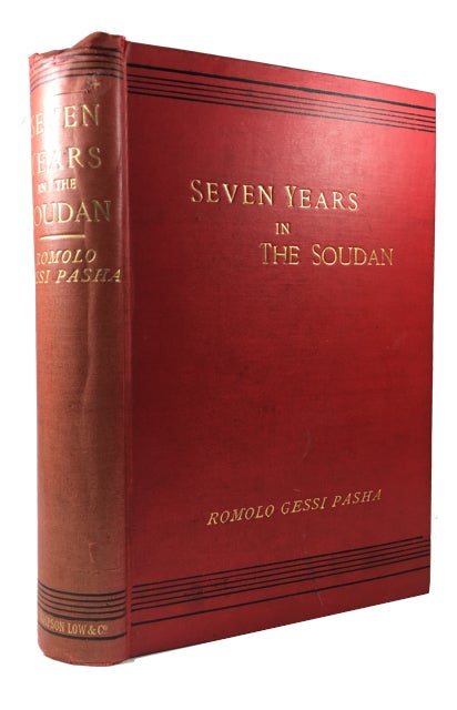 Item #89644 Seven Years in the Soudan: Being a Record of Explorations, and Campaigns against the Arab Slave Hunters. Romolo Gessi.