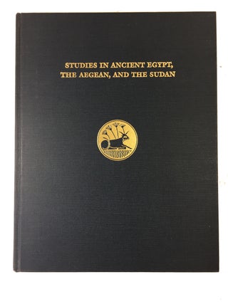 Item #89665 Studies in Ancient Egypt, the Aegean, and the Sudan: Essays in honor of Dows Dunham...