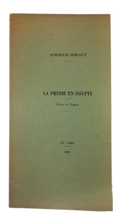Item #89706 La Presse en Egypte. Achille Sekaly