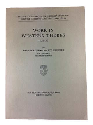 Item #89714 Work in Western Thebes 1931-33. Harold H. Nelson, Uvo Holscher