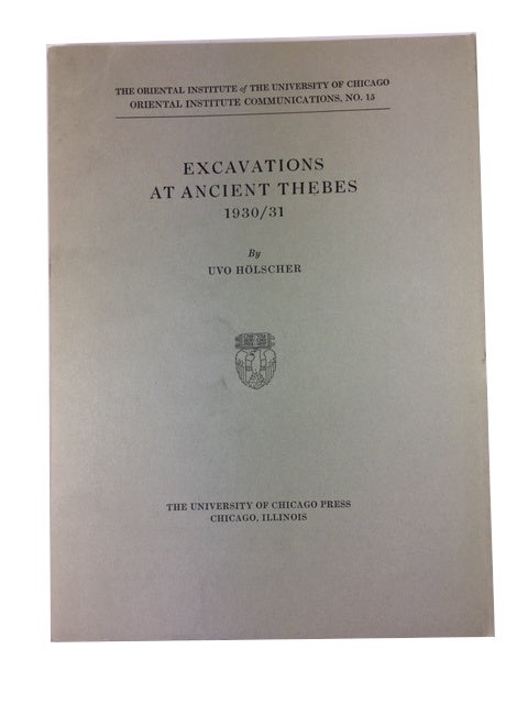 Item #89716 Excavations at Ancient Thebes 1930/31. Uvo Holscher.