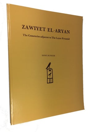 Item #89720 Zawiyet el-Aryan: The Cemeteries Adjacent to the Layer Pyramid. Dows Dunham