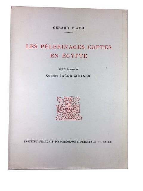 Item #89750 Les Pelerinages Coptes en Egypte: d'apres les Notes du Qommos Jacob Muyser. Gerard Viaud, Jacob Muyser.