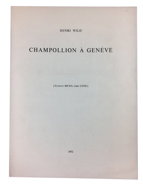 Item #89752 Champollion a Geneve. Henri Wild.