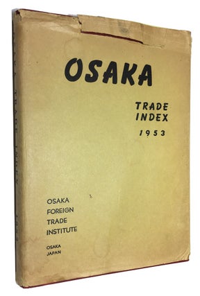 Item #89786 Osaka Trade Index 1953: Containing Up-to-Date Informations of Exporters, Importers...