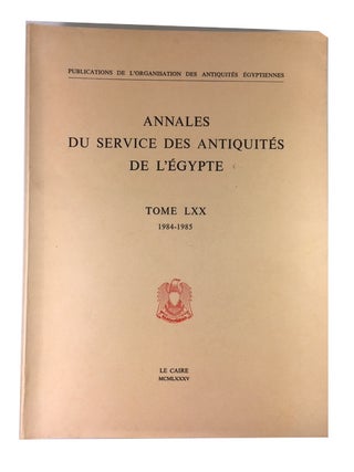 Item #89819 Annales du Service des Antiquites de l'Egypte, Tome LXX (1984-1985). Egypt. Service...