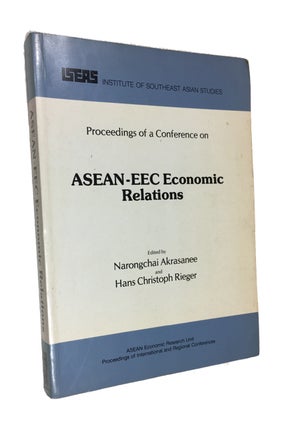 Item #89855 Proceedings of a Conference on ASEAN-EEC Economic Relations. Narongchai...