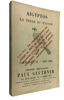Item #89867 Aigyptos, la Terre du Faucon. Catalogue 61 -- 1924-1925. [cover title]. Librairie...
