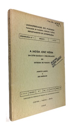 Item #89872 A Jazida Jose Vieira Um Sitio Guarani e Pre-Ceramico do Interior do Parana. Annette...