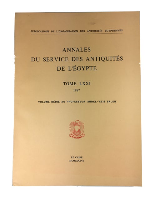 Item #89879 Annales du Service des Antiquities de l'Egypte Tome LXXI (Volume Dedie au Professeur 'Abdel-'Aziz Saleh). Egypt. Service des Antiquites de l'Egypte.