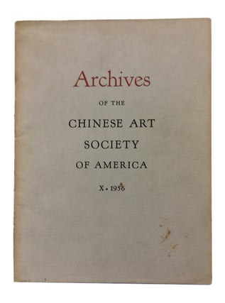 Item #89931 Archives of the Chinese Art Society of America. Volume X (1956