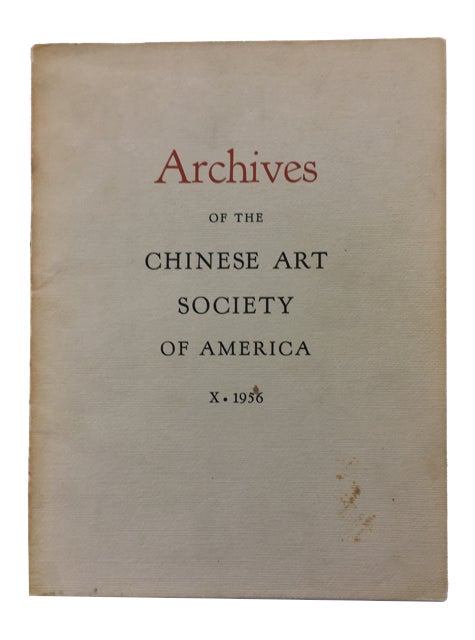 Item #89931 Archives of the Chinese Art Society of America. Volume X (1956).