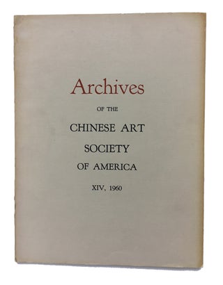 Item #89935 Archives of the Chinese Art Society of America. Volume XIV (1960