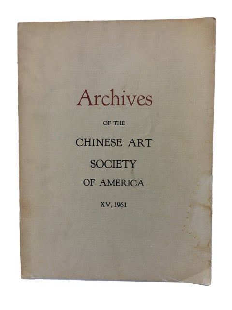 Item #89936 Archives of the Chinese Art Society of America. Volume XV (1961).