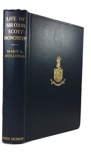 Item #89946 The Life of Sir Colin C. Scott-Moncrieff.... Edited by His Niece Mary Albright Hollings. Colin C. Scott-Moncrieff.