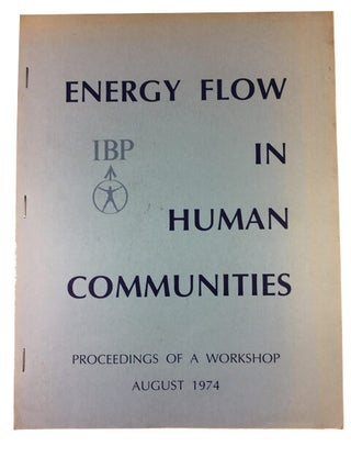 Item #89957 Energy Flow in Human Communities: Proceedings of a Workshop August 1974. U S....