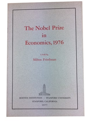 Item #90064 The Nobel Prize in Economics, 1976: a Talk. [cover title]. Milton Friedman