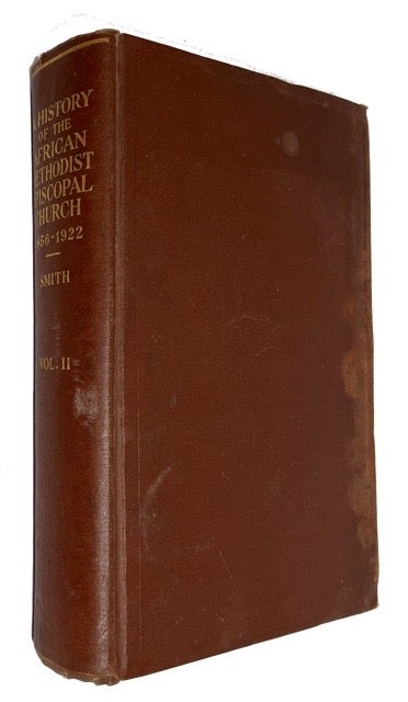 Item #90099 A History of the African Methodist Episcopal Church; Being a Volume Supplemental to A History of the African Methodist Episcopal Church, by Daniel Alexander Payne, D.D., LL.D., Late One of Its Bishops, Chronicling the Principal Events in the Advance of the African Methodist Episcopal Church from 1856 to 1922. Charles Spencer Smith, bishop.