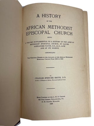 A History of the African Methodist Episcopal Church; Being a Volume Supplemental to A History of the African Methodist Episcopal Church, by Daniel Alexander Payne, D.D., LL.D., Late One of Its Bishops, Chronicling the Principal Events in the Advance of the African Methodist Episcopal Church from 1856 to 1922