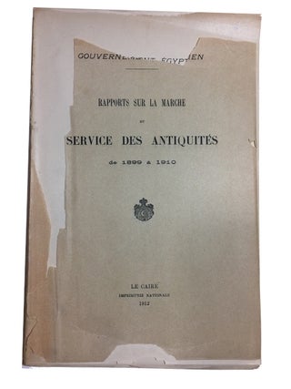 Item #90121 Rapports sur la Marche du Service des Antiquites de 1899 a 1910. Egypt. Service des...