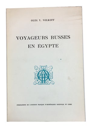 Item #90125 Voyageurs Russes en Egypte. Oleg V. Volkoff