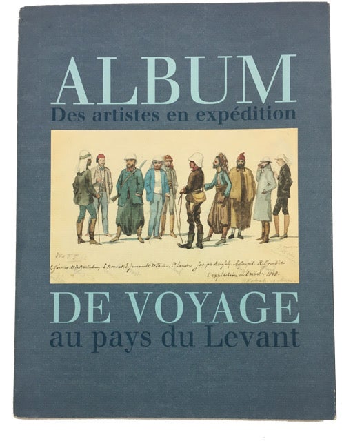 Item #90136 Album de Voyage: des Artistes en Expedition au pays du Levant. Willem de Famars Testas.