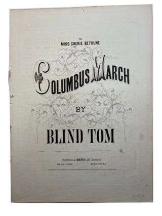 Item #90185 Columbus March, by Blind Tom. Thomas Greene Bethune, Blind Tom