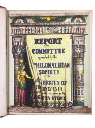 Report of the Committee Appointed by the Philomathean Society of the University of Pennsylvania to Translate the Inscription on the Rosetta Stone