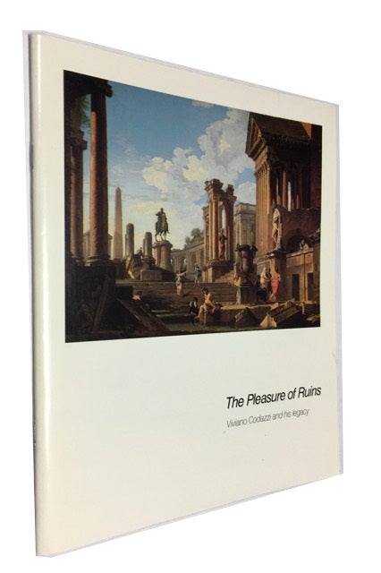 Item #90290 The Pleasure of Ruins: Viviano Codazzi and His Legacy. Sheperd Gallery.