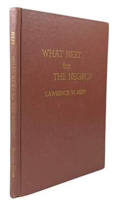 Item #90310 What Next for the Negro? Lawrence W. Neff
