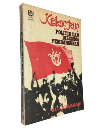 Item #90313 Kelantan: Politik dan Dilemma Pembangunan. Alias Muhammad
