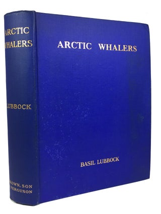 Item #90399 The Arctic Whalers. Basil Lubbock