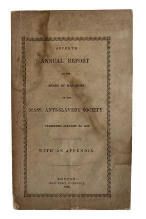 Item #90518 Seventh Annual Report of the Board of Managers of the Mass. Anti-Slavery Society....