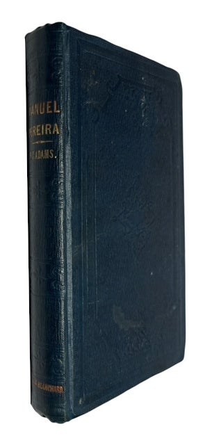 Item #90525 Manuel Pereira; or, the Sovereign Rule of South Carolina, with Views of Southern Laws, Life, and Hospitality. Adams, rancis C[olburn.