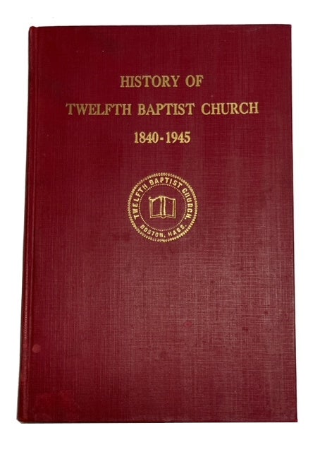 Item #90546 One Hundred and Five Years by Faith 1840-1945: A History of the Twelfth Baptist Church. William H. Hester.