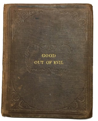 Item #90588 Good Out of Evil; or, the History of Adjai, The African Slave-Boy; An Authentic...