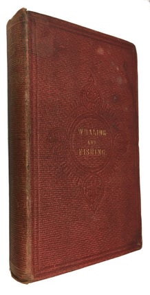 Item #90640 Whaling and Fishing: the Sequel to A Boy's Voyages on Board a Man-of-War and in the...