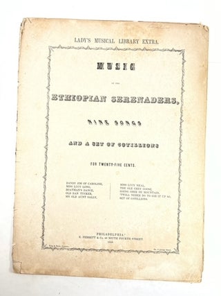 Item #90750 Music of the Ethiopian Serenaders, Nine Songs and a Set of Cotillions for Twenty-Five...