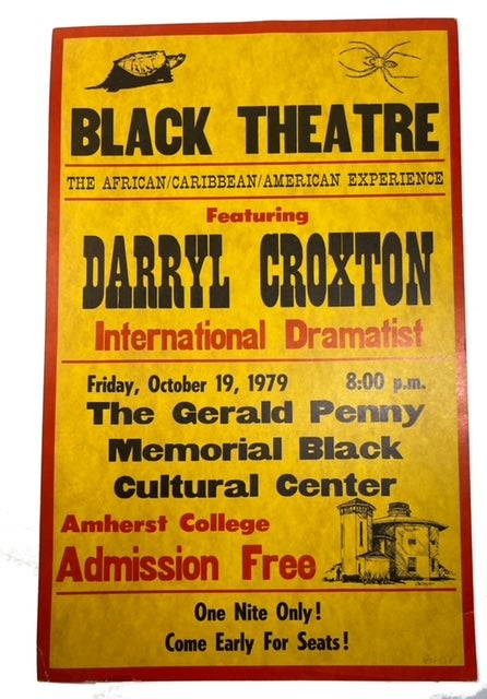 Item #90895 Black Theatre. The African/Caribbean/American Experience Featuring Darryl Croxton International Dramatist Friday, October 19, 1979 8:00 P.M. The Gerald Penny Memorial Black Culbural Center Amherst College Admission Free One Nite Only! Come Early for Seats! Darryl Croxton.