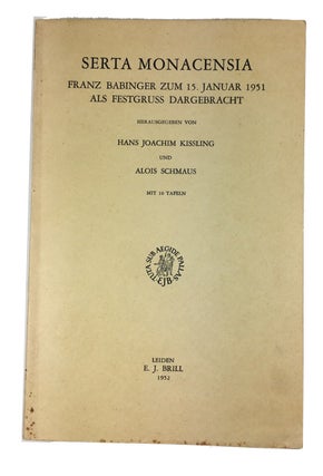 Item #91041 Serta Monacensia, Franz Babinger zum 15. Januar 1951 als Festgruss dargebracht,...
