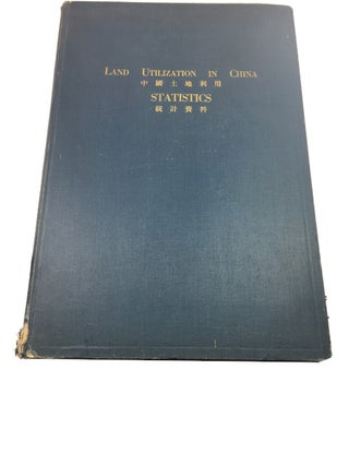 Item #91043 Land Utilization in China: Statistics: A Study of 16,786 Farms in 168 Localities, and...