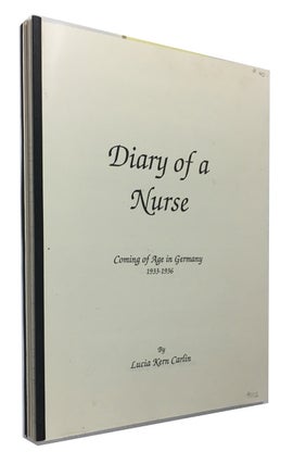 Item #91112 Diary of a Nurse: Coming of Age in Germany 1933-1936. Lucia Kern Carlin