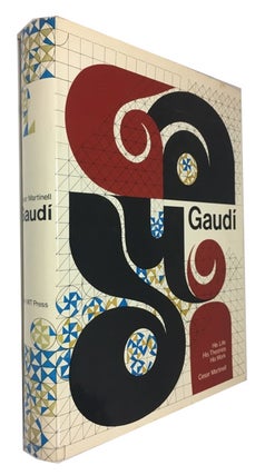Item #91191 Gaudi: His Life, His Theories, His Work. Cesar Martinell