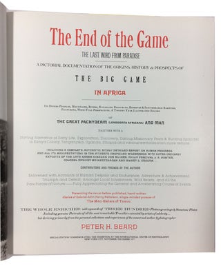 The End of the Game: The Last Word from Paradise. A Pictorial Documentation of the Origins, History & Prospects of the Big Game In Africa ...