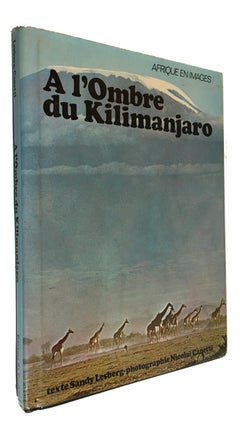 Item #91246 Afrique en Images: A l'Ombre du Kilimanjaro. Nicolai Canetti, Texte, Sandy Lesberg,...
