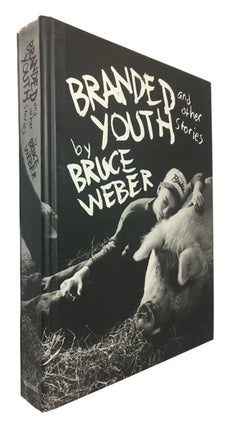 Item #91261 Branded Youth and other Stories. Bruce Weber